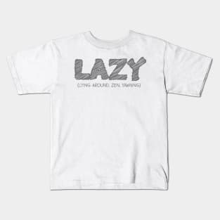 LAZY (Lying Around, Zen, Yawning) Kids T-Shirt